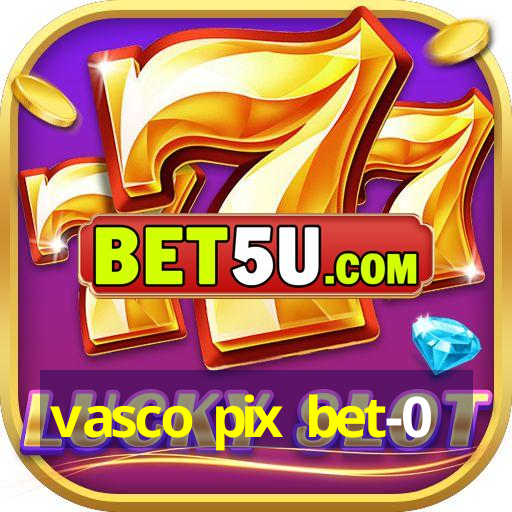 vasco pix bet